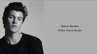 Shawn Mendes  When Youre Ready lyrics [upl. by Goodhen]