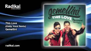 Gemellini  This Love feat Matthew Sartori Giddy Vocal Remix [upl. by Hillell]