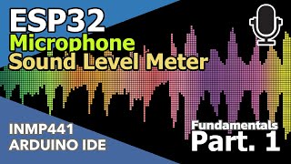 ESP32  INMP441  Introduce  Part1 Sound Level Meter [upl. by Enitsirc]