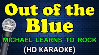 OUT OF THE BLUE  Michael Learns To Rock HD Karaoke [upl. by Mintun]