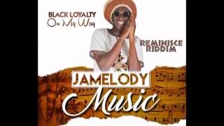 Black Loyalty  On My Way  Reminisce Riddim official audio [upl. by Roana]