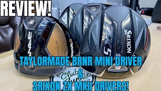 Club Junkie Review of the TaylorMade BRNR Mini Driver and Srixon ZX MkII Drivers [upl. by Eilagam]