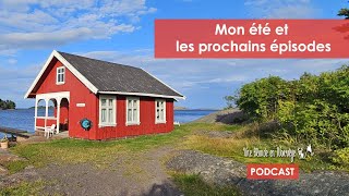 Mon été et les prochains épisodes Podcast [upl. by Ecadnac958]