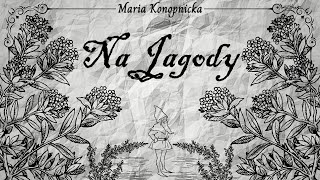 Na Jagody  Maria Konopnicka [upl. by Veats]