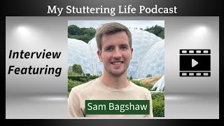 My Stammering Experiences  Sam Bagshaw [upl. by Paige225]