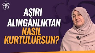 Aşırı Alınganlıktan Nasıl Kurtulabilirsin  Saliha Erdim Vav TV [upl. by Nynnahs]