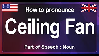 Ceiling Fan Pronunciation Correctly in English How to Pronounce Ceiling Fan in American English [upl. by Cutler579]