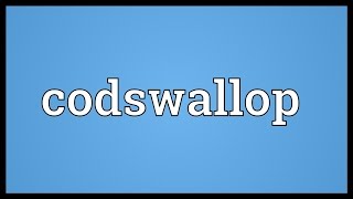 Codswallop Meaning [upl. by Erasme180]