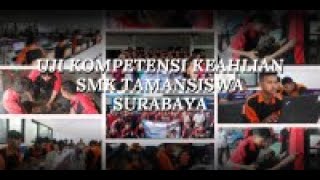 UJI KOMPETENSI KEAHLIAN SMK TAMANSISWA SBY [upl. by Eeresed489]