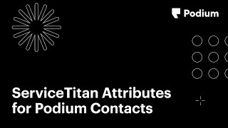 ServiceTitan Attributes for Podium Contacts [upl. by Nadia741]