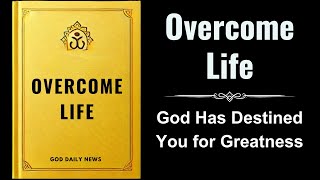 Overcome Life God Has Destined You for Greatness Audiobook [upl. by Lauretta]