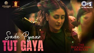 Sada Pyaar Tut Gaya  The Buckingham Murders  Kareena Kapoor Khan Bally SagooVicky Marley Devshi [upl. by Oilcareh83]