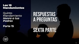 Quinto Mandamiento Honra a tus Padres  Parte 15  Respuestas a Preguntas  Sexta parte [upl. by Atsillak]