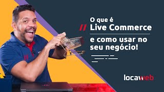 Live Commerce o que é e como fazer  Locaweb [upl. by Theall]