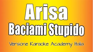 Arisa  Baciami stupido Versione Karaoke Academy Italia [upl. by Fisher]