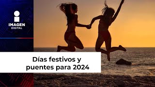 Estos son los días festivos y puentes para 2024 ¡planea tus vacaciones [upl. by Florenza632]