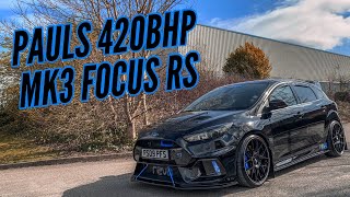 Paul’s 420BHP MK3 Ford Focus RS [upl. by Lledor55]