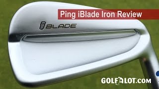 Ping iBlade Iron Review By Golfalot [upl. by Aidyl]