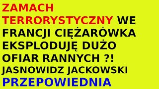 Jasnowidz Jackowski przepowiednia Francja ciężarówka co nas czeka [upl. by Oreste444]