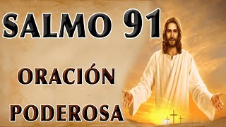 SALMO 91  ORACIÓN PODEROSA [upl. by Nydroj]