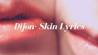 Dijon Skin Lyrics [upl. by Corbet]