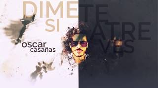 Oscar Casañas  Dime Si Te Atreves Video Lyric Reggaeton MusicaLatina [upl. by Aidnahs]