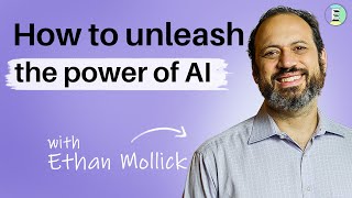 How to unleash the power of AI with Ethan Mollick [upl. by Neelear]