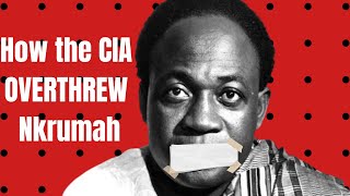 How the CIA Destroyed Kwame Nkrumah [upl. by Aisanahta679]