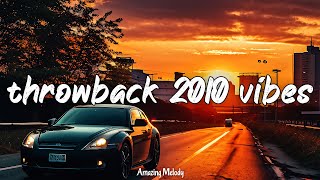 throwback 2010 vibes nostalgia playlist back to 2010 mix [upl. by Zsa]