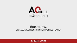 ANULL Spätschicht  ÖKOShow Digitale Lösungen für nachhaltiges Planen [upl. by Lonee578]