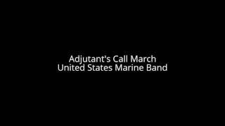 Adjutants Call March  UNITED STATES MARINE BAND music classical marines [upl. by Onia]