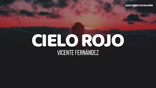 Vicente Fernández  Cielo Rojo LETRA [upl. by Addie]