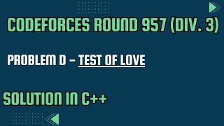 Codeforces Round 957 Div 3 Problem D Test of Love Full Solution In C [upl. by Shirlene685]