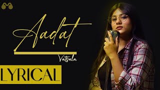 Aadat  Ninja  Vatsala  cover song  Sangeet lyrics [upl. by French147]