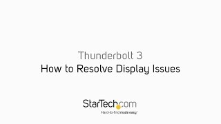 How to Resolve Display Issues  Thunderbolt 3  StarTechcom [upl. by Aicirtap196]