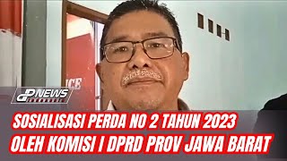 Sosialisasi Perda No 2 Tahun 2023 Oleh Komisi I DPRD Provinsi Jawa Barat [upl. by Asiral]