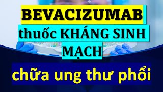 Thuốc kháng sinh mạch Bevacizumab chữa u phổi [upl. by Angelina]