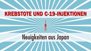 Krebstote und C19Injektionen Neuigkeiten aus Japan [upl. by Nihs]