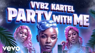 Vybz Kartel  Party With Me official audio [upl. by Jasper137]