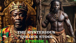 The Mysterious Golden Stool Of Ashanti Episode 1 [upl. by Winther]