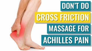 DONT Do Cross Friction Massage for Achilles Tendinopathy [upl. by Zed]