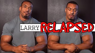 Larry Wheels Relapsed [upl. by Erkan729]