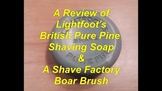 Lightfoots British Gentlemans Pure Pine Shave Creme amp Shave Factory Boar Brush Review [upl. by Feune]