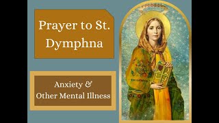 PRAYER Saint Dymphna  For Anxiety amp Other Mental Illness  A Short Prayer Goodwill Prayers [upl. by Weston]