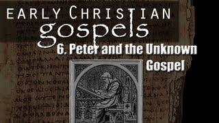 Early Christian Gospels Pt 6 Peter and the Unknown Gospel [upl. by Dotson113]