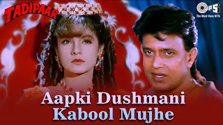 Aapki Dushmani Kabool Mujhe  Tadipaar  Mithun Chakraborty  Pooja Bhatt  Kumar Sanu  90s Hits [upl. by Lateh267]