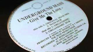 Underground Mass  Give Me The Love Organismic Dub [upl. by Estis]