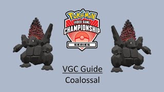 Coalossal  Early VGC Guide by 3x Regional Champion [upl. by Amadus]