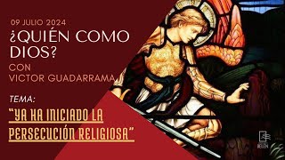 ¿Quién Cómo Dios  Tema quotYA HA INICIADO LA PERSECUCIÓN RELIGIOSAquot  09 de Julio de 2024 [upl. by Jeannine]