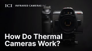 How Do Thermal Cameras Work  Infrared Cameras Inc [upl. by Nymsaj772]